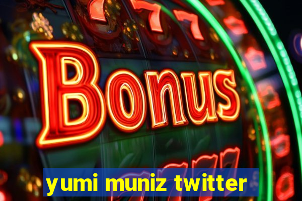 yumi muniz twitter